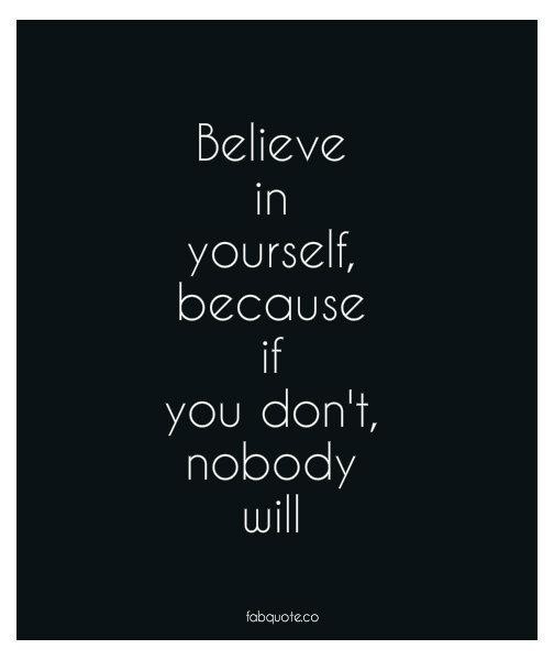 Believe Yourself Inspirational Quotes. QuotesGram