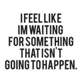 Quotes About Tired Of Waiting. QuotesGram