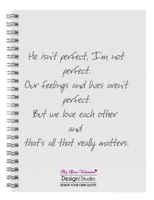 Im Not Perfect But I Still Love You Quotes Quotesgram