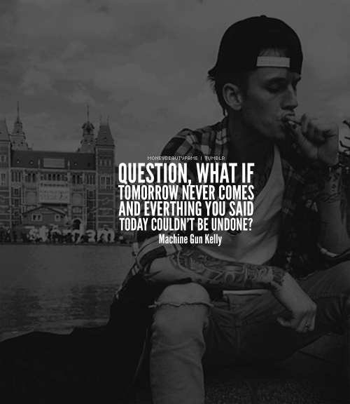 Machine Gun Kelly Gangster Quotes. QuotesGram