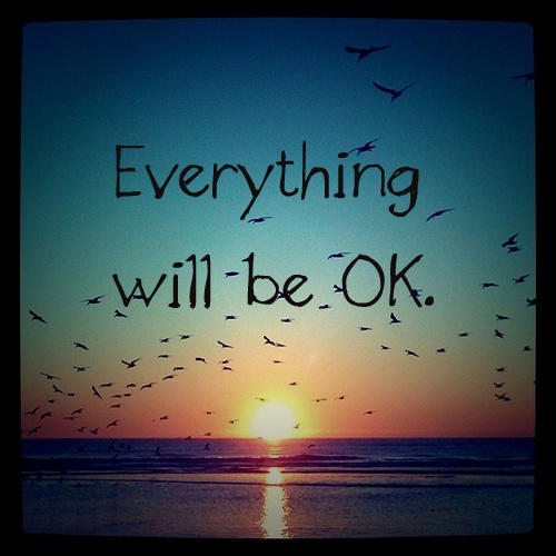 Everything Will Be Okay Quotes. QuotesGram