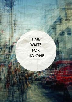 Time Waits For No One Quotes Quotesgram Time Waits For No One Quotes Quotesgram