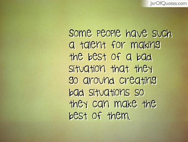 The Best Of Making A Bad Situation Quotes. QuotesGram