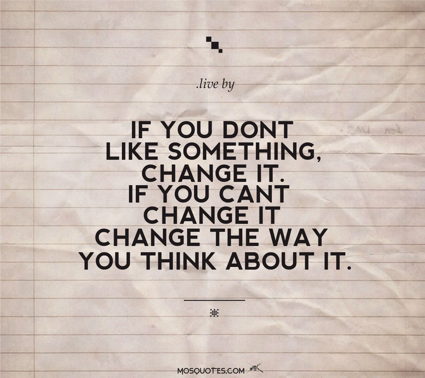 If You Dont Like It Change It Quotes. QuotesGram