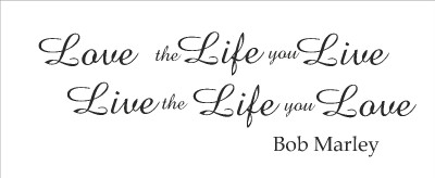 Love The Life You Live Bob Marley Quotes Quotesgram