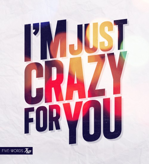 Im Crazy For You Quotes Quotesgram