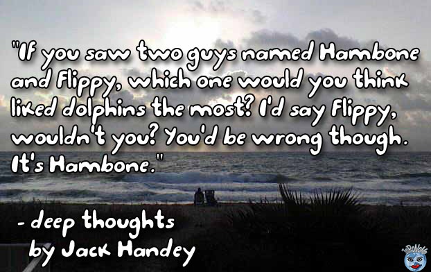 deep thoughts with jack handy