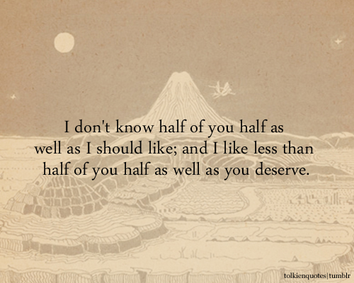I Know Half Of You Bilbo Baggins Quote You Should Know Better Quotes. Quotesgram