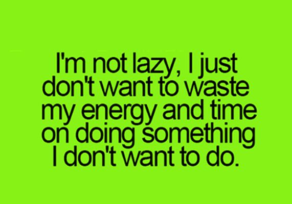 Im Not Lazy Quotes. QuotesGram