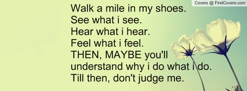 People Walking In Your Shoes Quotes. QuotesGram