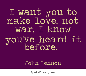 Make Love Not War Quotes Quotesgram