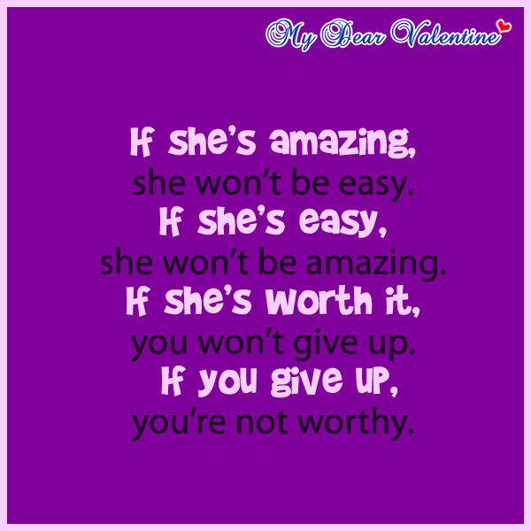 It won't be easy but it will be Worth it. She is funny. She s easy
