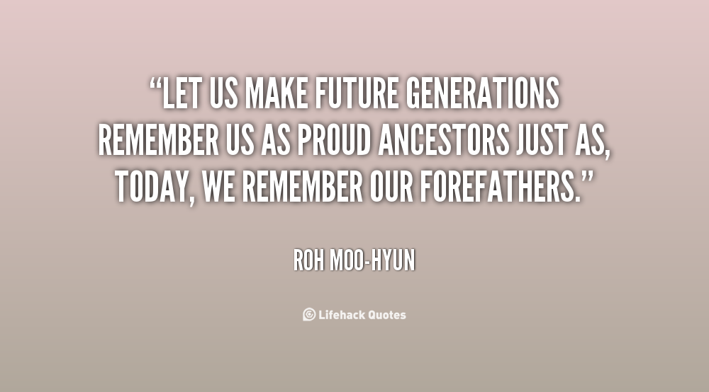 Future Generations Quotes. QuotesGram