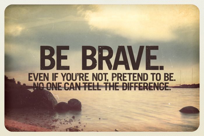 Quotes About Being Brave And Strong. QuotesGram
