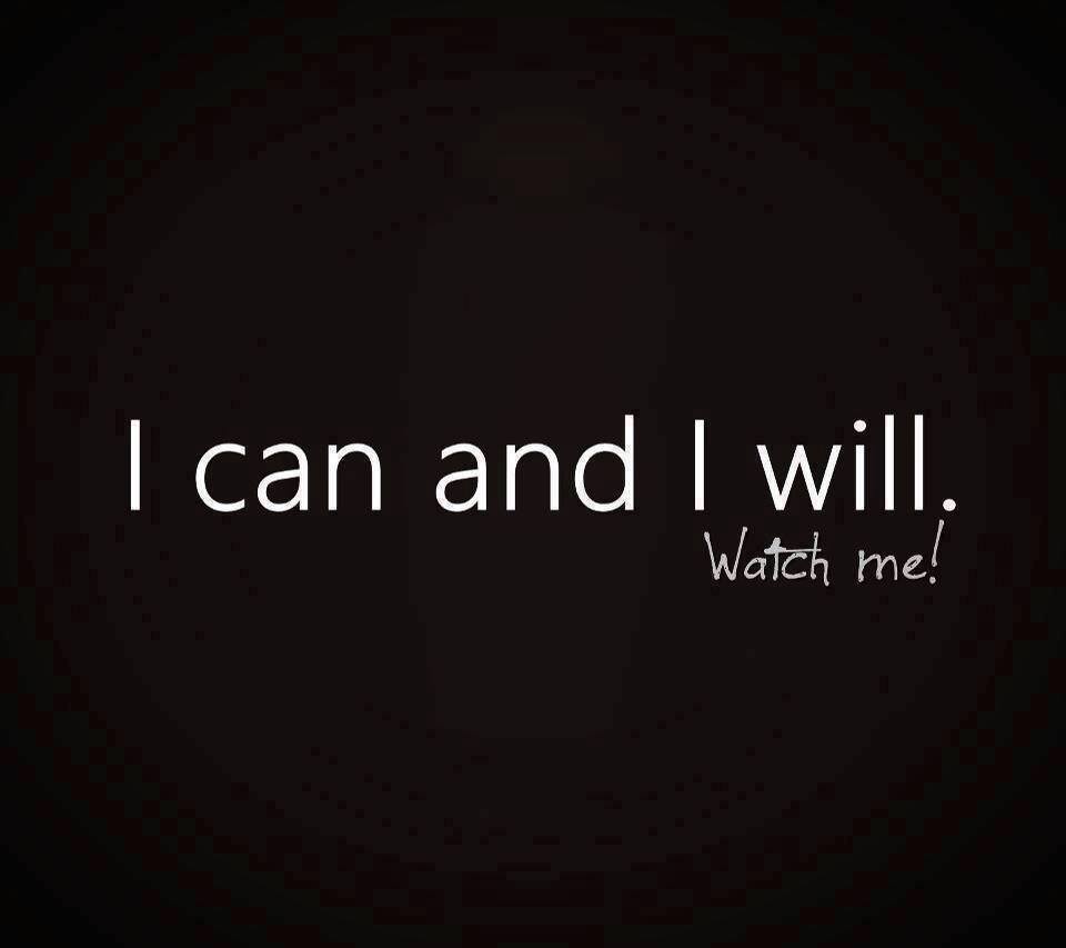 I Can And I Will Watch Me I Can And I Will Watch Me Quotes. QuotesGram