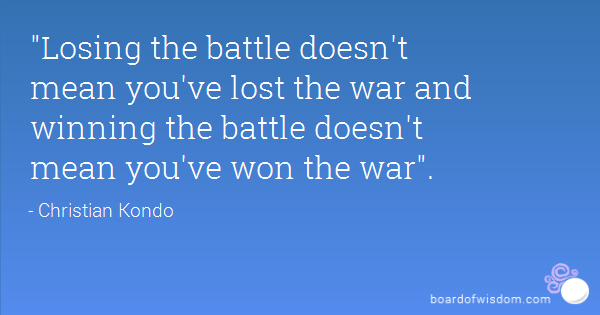 You Win The Battle Quotes Quotesgram