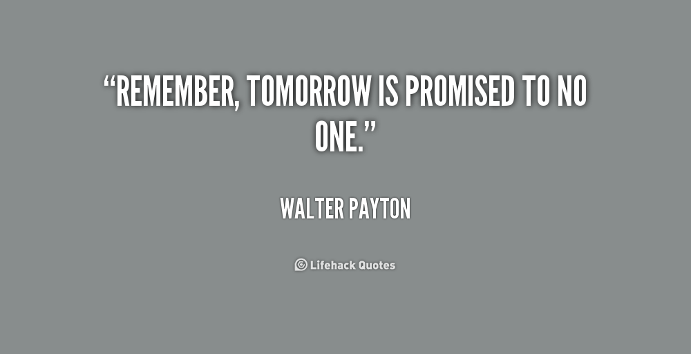 No Tomorrow Quotes Quotesgram No Tomorrow Quotes Quotesgram