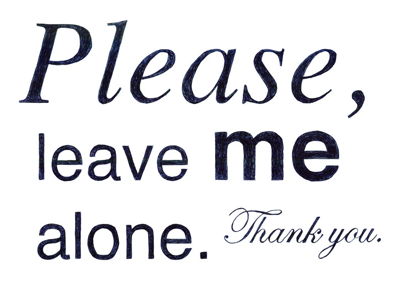 Please Leave Me Alone For Some Reason Please Leave Me Alone Quotes. QuotesGram