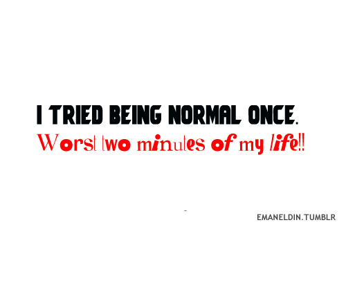 Quotes About Being Weird. QuotesGram