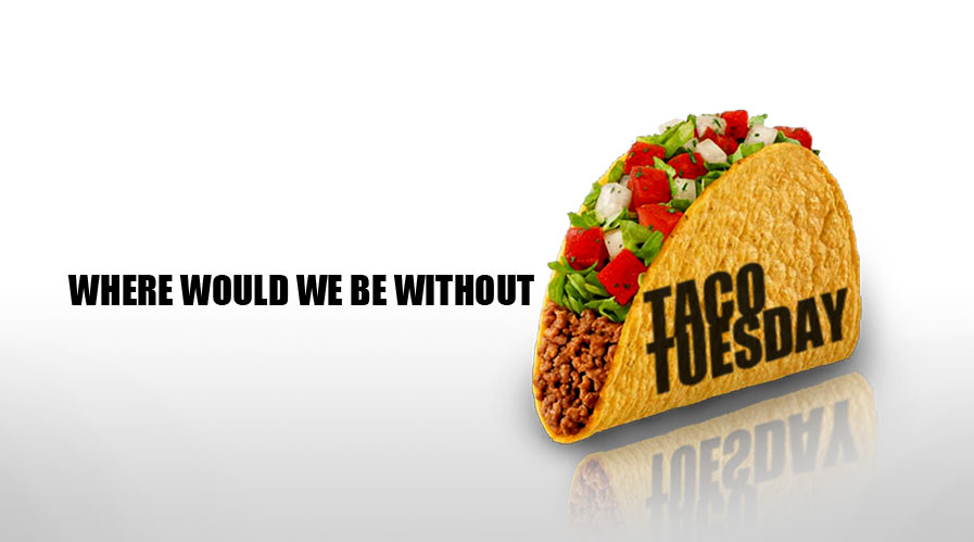 Taco Tuesday Funny Quotes.