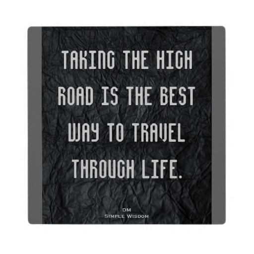 Take The High Road Quotes. QuotesGram