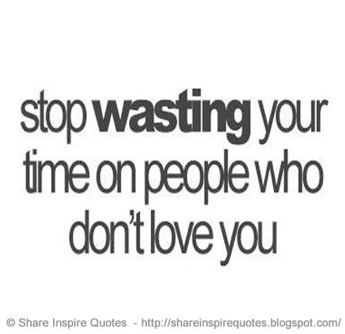 Stop Wasting Time Quotes. QuotesGram