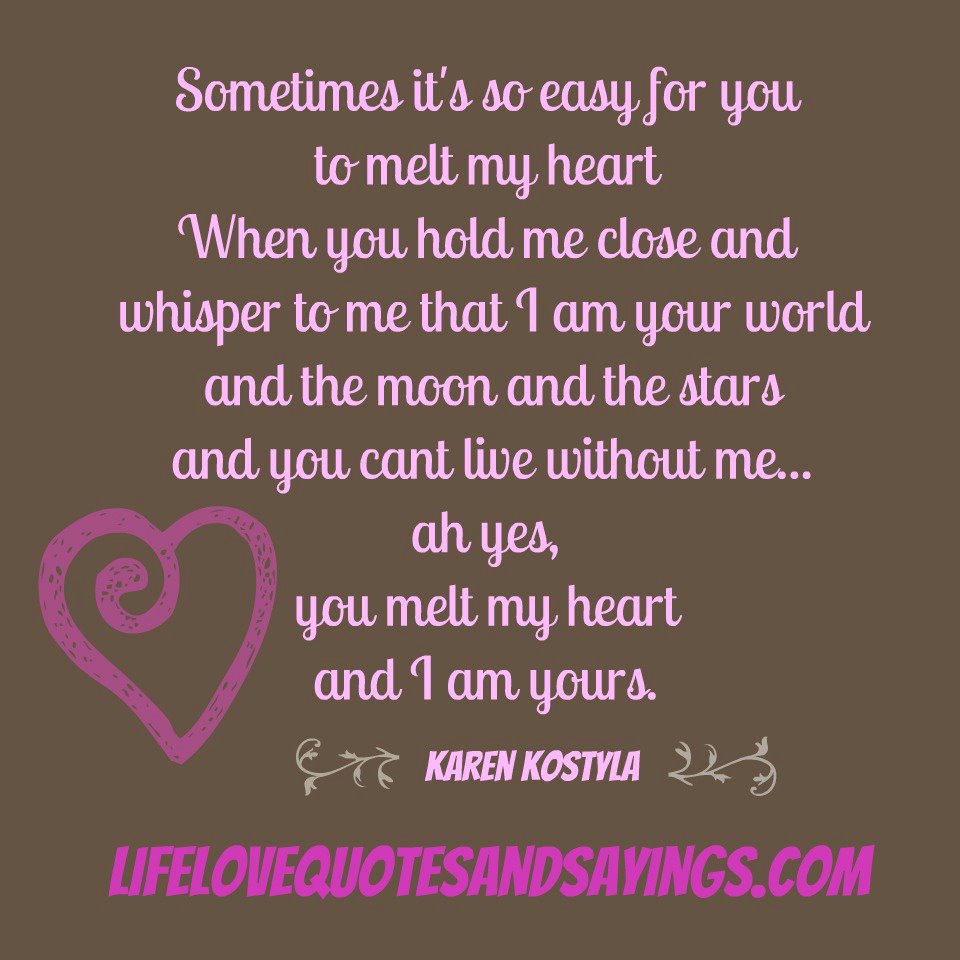 Melt My Heart Quotes I Melt Quotes. Quotesgram