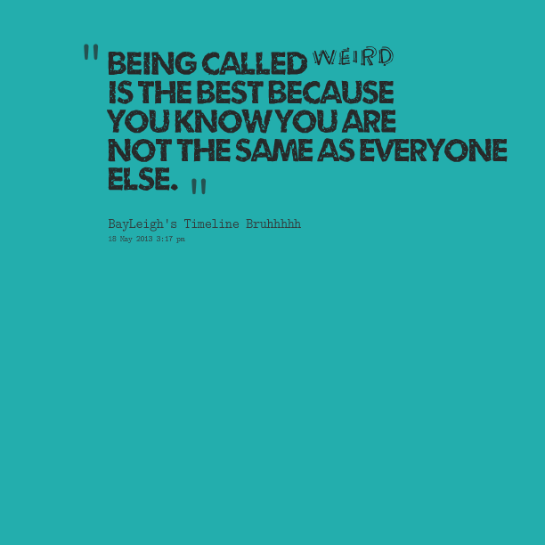  Funny  Quotes  About Being Weird  QuotesGram