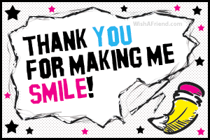 For making smile thank you me Thank You