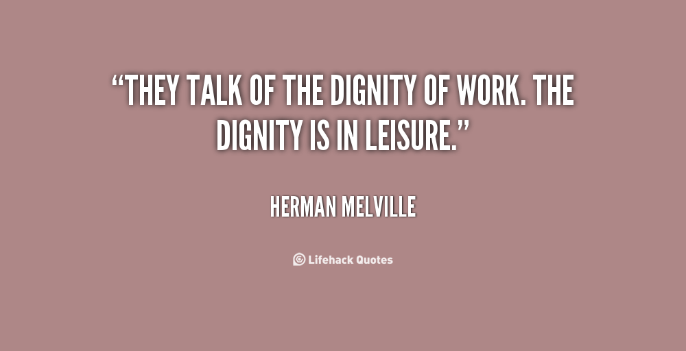 Dignity Of Work Quotes. QuotesGram