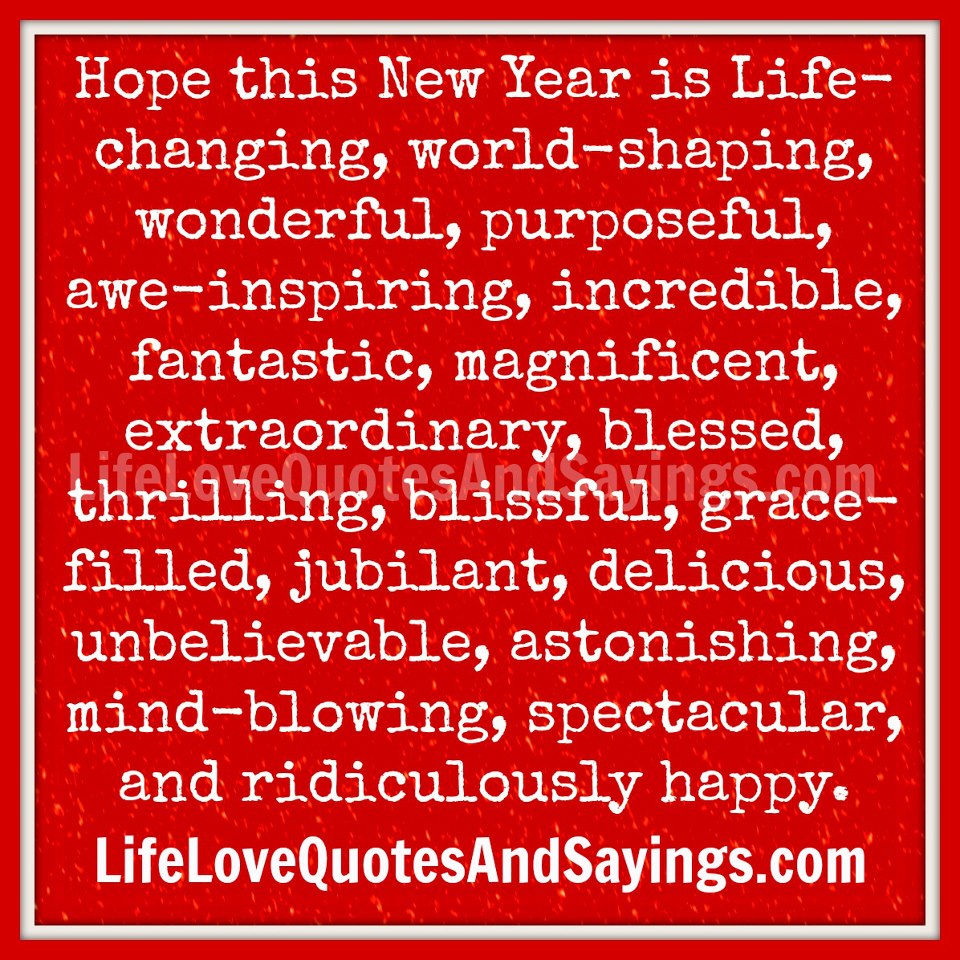 Hope this New Year brings all the good things you didn’t get last year.