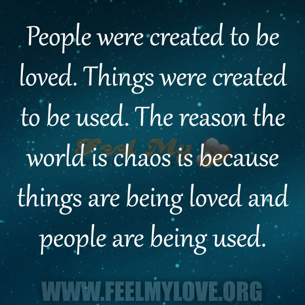 People Were Created To Be Loved Quotes About Being Used By People. Quotesgram