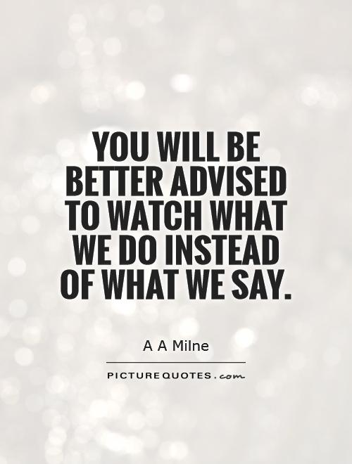 Watch What You Say Quotes Quotesgram Watch What You Say Quotes Quotesgram