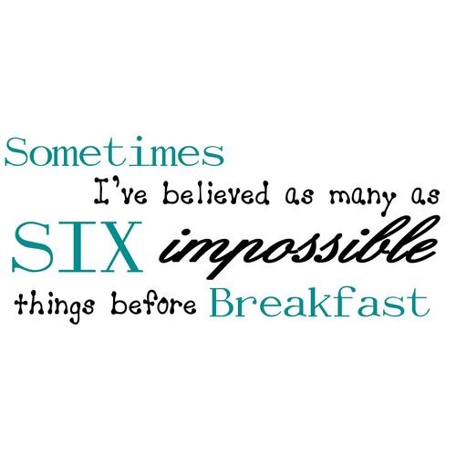 Quotes About Impossible Things Quotesgram