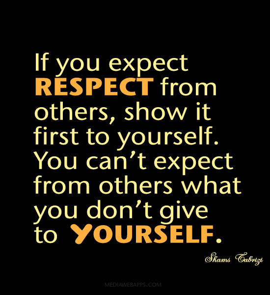 Famous Quotes About Respecting Yourself. Quotesgram