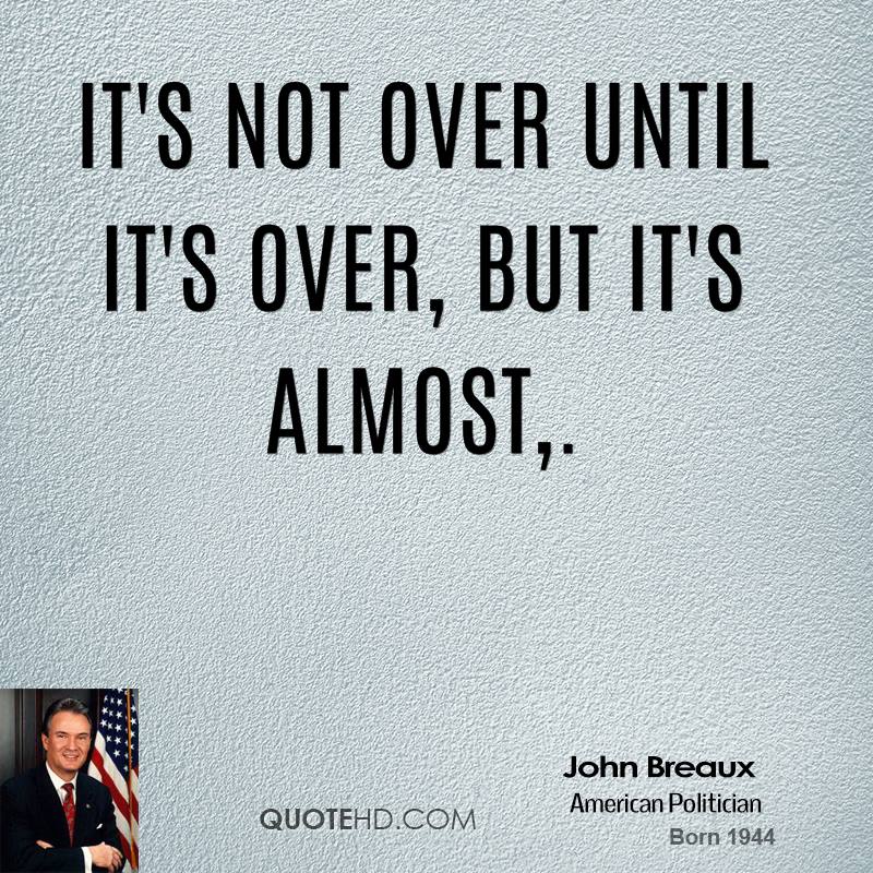 It S Almost Over Quotes. QuotesGram