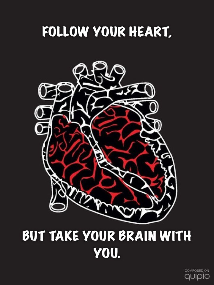 Take heart перевод. Follow your Heart but take your Brain with you. Follow your Heart. Brain and Heart. Take your Heart.