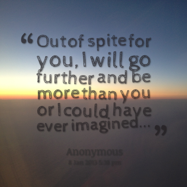 out-of-spite-quotes-quotesgram