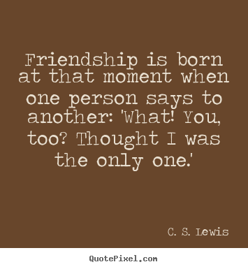 CS Lewis Friendship Quote