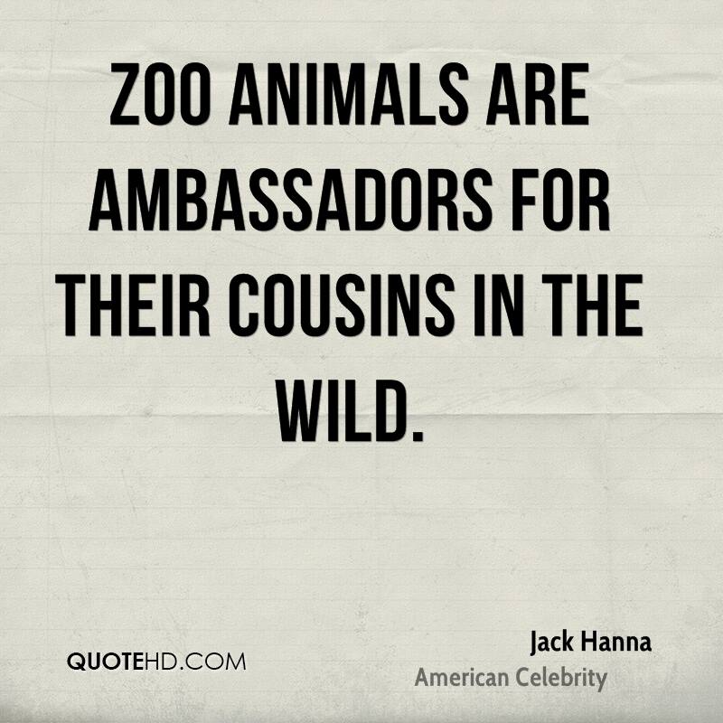 Zoo animals are ambassadors for their wild counterparts.