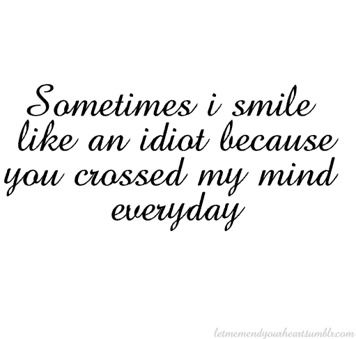 You Make Me Smile like an Idiot