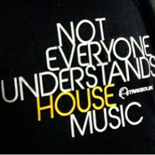 House Music Quotes And Sayings. QuotesGram