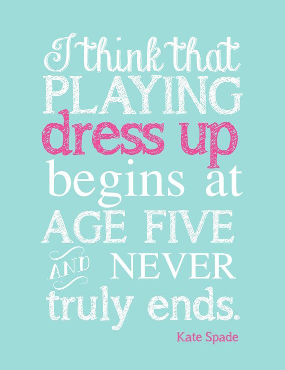 Quotes About Girls Playing Dress Up. QuotesGram