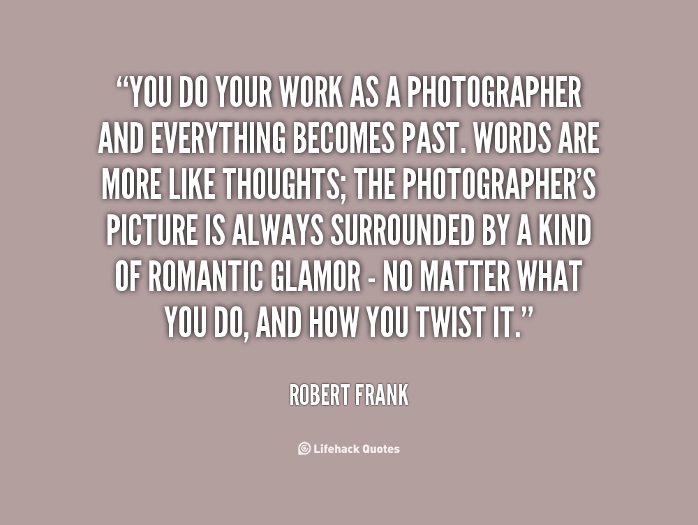 Robert Frank Quote on Being Human