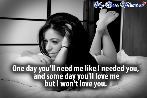 When you need me. I need you. would need. maybe i&#039;ll love you one day maybe we&#039;ll someday grow.