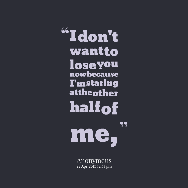 I Dont Want To Lose You Quotes. Quotesgram