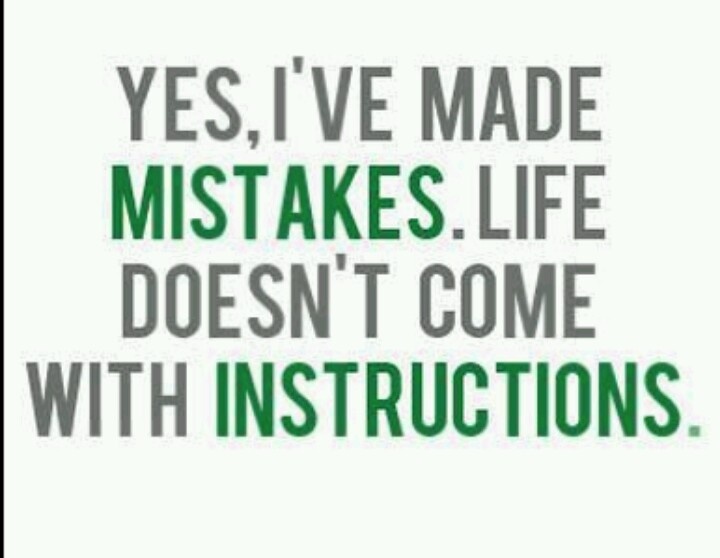 Lets make mistakes. Quotes about mistakes. worst mistake of my life.