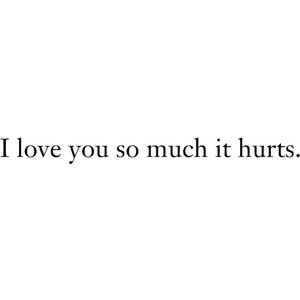 I Love You So Much It Hurts Quotes Quotesgram