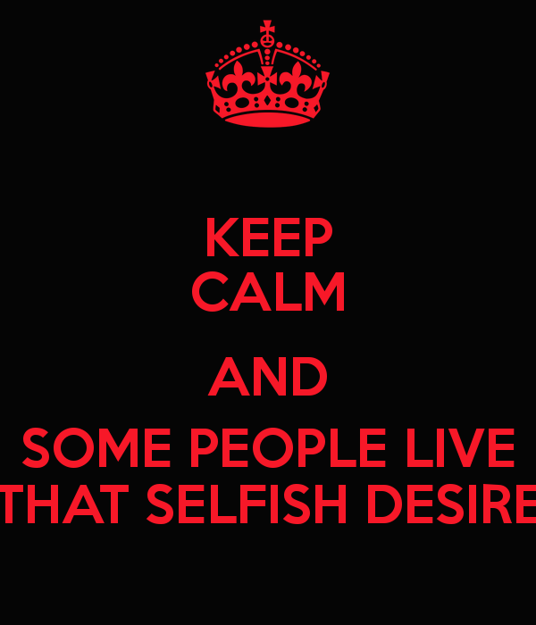 selfish desires selfish desires