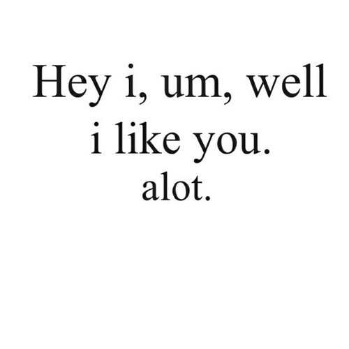 I Like You Alot Quotes For Him. QuotesGram